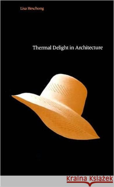 Thermal Delight in Architecture Lisa Heschong 9780262580397 MIT Press Ltd - książka