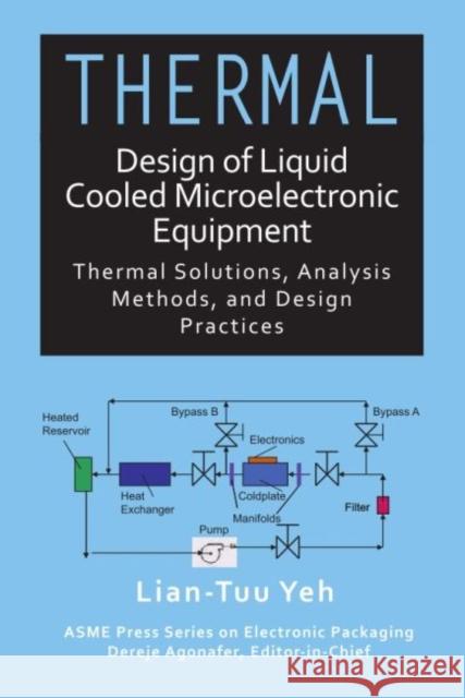 Thermal Design of Liquid Cooled Microelectronic Equipment Yeh Lian-Tuu 9780791861936 American Society of Mechanical Engineers - książka