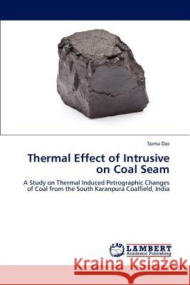 Thermal Effect of Intrusive on Coal Seam Soma Das 9783659136122 LAP Lambert Academic Publishing - książka