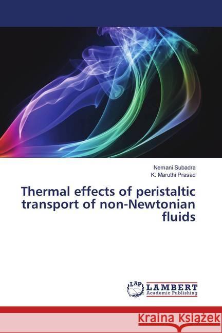 Thermal effects of peristaltic transport of non-Newtonian fluids Subadra, Nemani; Maruthi Prasad, K. 9786139890934 LAP Lambert Academic Publishing - książka