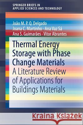 Thermal Energy Storage with Phase Change Materials: A Literature Review of Applications for Buildings Materials Delgado, João M. P. Q. 9783319974989 Springer - książka