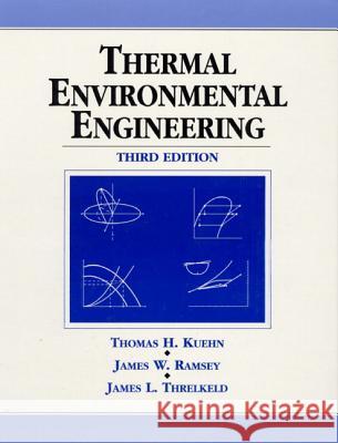 Thermal Environmental Engineering T. H. Kuehn James L. Threlkeld Thomas H. Kuehn 9780139172205 Prentice Hall - książka