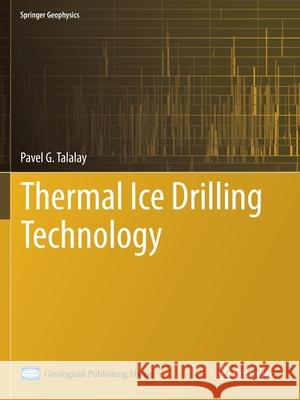 Thermal Ice Drilling Technology Pavel G. Talalay 9789811388507 Springer - książka