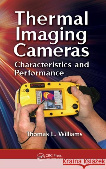 Thermal Imaging Cameras: Characteristics and Performance Williams, Thomas 9781420071856 Taylor & Francis Group - książka