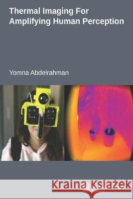 Thermal Imaging For Amplifying Human Perception Yomna Ali Gamaleldin Abdelrahman 9781695098800 Independently Published - książka