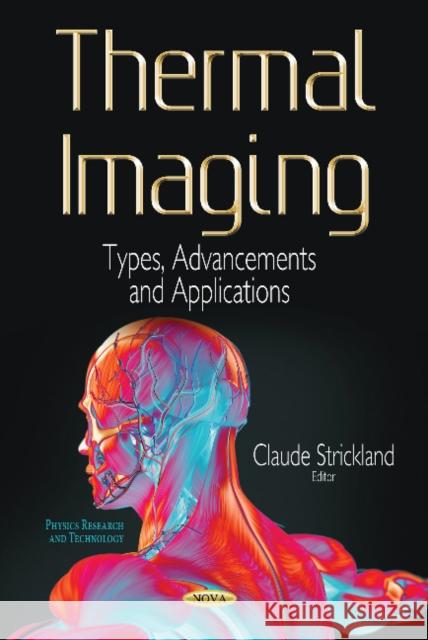 Thermal Imaging: Types, Advancements & Applications Claude Strickland 9781536121285 Nova Science Publishers Inc - książka