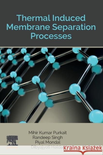 Thermal Induced Membrane Separation Processes Mihir Kumar Purkait Randeep Singh Piyal Mondal 9780128188019 Elsevier - książka