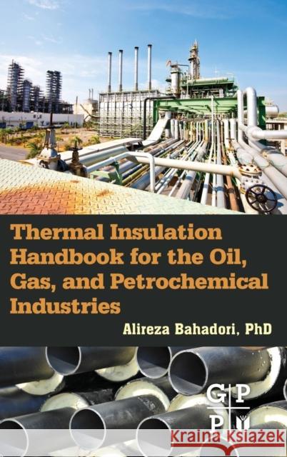 Thermal Insulation Handbook for the Oil, Gas, and Petrochemical Industries Alireza Bahadori 9780128000106 Elsevier Science & Technology - książka