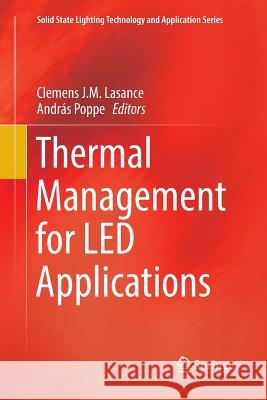 Thermal Management for Led Applications Lasance, Clemens J. M. 9781493941339 Springer - książka