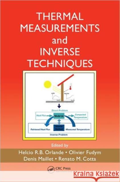 Thermal Measurements and Inverse Techniques Helcio R.B. Orlande Olivier Fudym Denis Maillet 9781439845554 Taylor and Francis - książka