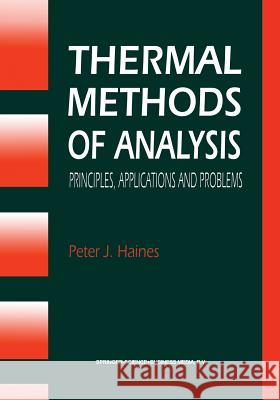 Thermal Methods of Analysis: Principles, Applications and Problems Haines, P. J. 9780751400502 Kluwer Academic Publishers - książka