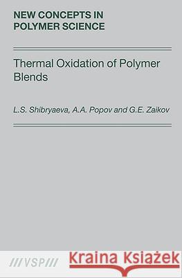 Thermal Oxidation of Polymer Blends: The Role of Structure Shibryaeva, Lyudmila 9789067644518 VSP Books - książka