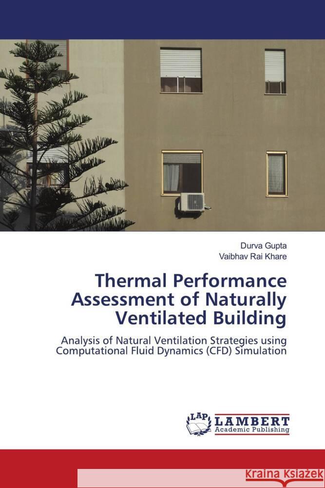 Thermal Performance Assessment of Naturally Ventilated Building Gupta, Durva, Khare, Vaibhav Rai 9786204199269 LAP Lambert Academic Publishing - książka