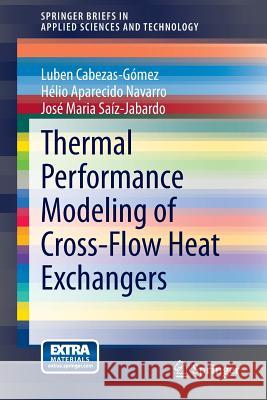 Thermal Performance Modeling of Cross-Flow Heat Exchangers Luben Cabezas Gomez Helio Aparecido Navarro Jose Maria Saiz Jabardo 9783319096704 Springer - książka