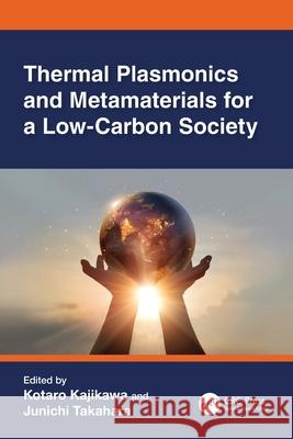 Thermal Plasmonics and Metamaterials for a Low-Carbon Society Kotaro Kajikawa Junichi Takahara 9781032529080 CRC Press - książka