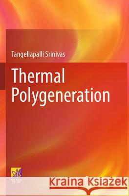 Thermal Polygeneration Tangellapalli Srinivas 9783031378881 Springer Nature Switzerland - książka