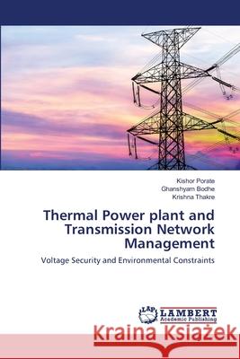 Thermal Power plant and Transmission Network Management Kishor Porate Ghanshyam Bodhe Krishna Thakre 9786203308044 LAP Lambert Academic Publishing - książka