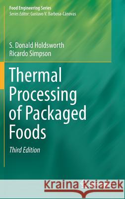 Thermal Processing of Packaged Foods S. Donald Holdsworth Ricardo Simpson 9783319249025 Springer - książka