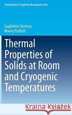 Thermal Properties of Solids at Room and Cryogenic Temperatures Guglielmo Ventura, Mauro Perfetti 9789401789684 Springer - książka