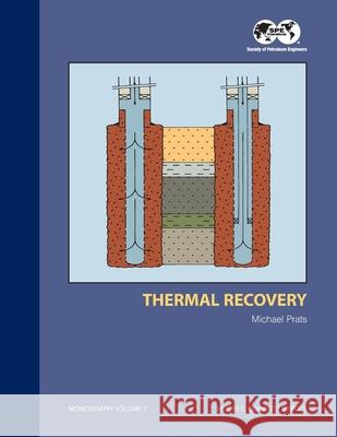 Thermal Recovery: Monograph 7 Mike Prat 9781613995488 Society of Petroleum Engineers - książka