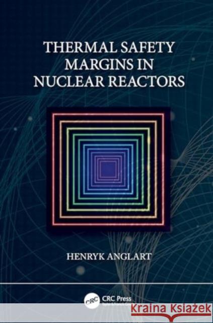 Thermal Safety Margins in Nuclear Reactors Henryk Anglart 9781032171050 CRC Press - książka