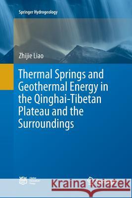 Thermal Springs and Geothermal Energy in the Qinghai-Tibetan Plateau and the Surroundings Zhijie Liao 9789811098840 Springer - książka