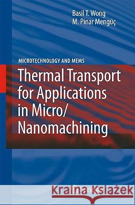 Thermal Transport for Applications in Micro/Nanomachining Pinar M. Meng???? M. Pinar Meng???? Basil T. Wong 9783540736059 Not Avail - książka