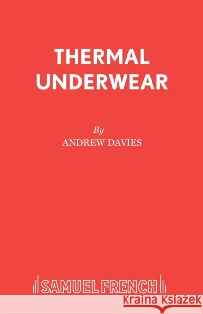 Thermal Underwear Andrew Davies 9780573122736 Samuel French Ltd - książka