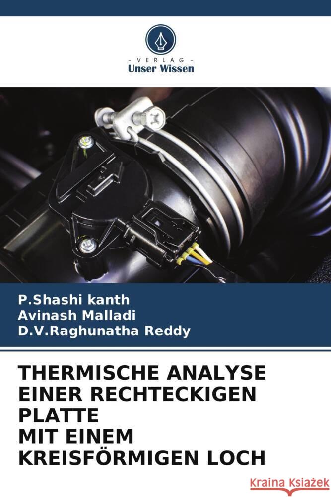 Thermische Analyse Einer Rechteckigen Platte Mit Einem Kreisf?rmigen Loch P. Shashi Kanth Avinash Malladi D. V. Raghunatha Reddy 9786206531920 Verlag Unser Wissen - książka