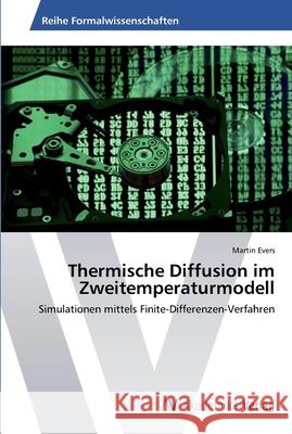 Thermische Diffusion im Zweitemperaturmodell Evers, Martin 9783639459531 AV Akademikerverlag - książka