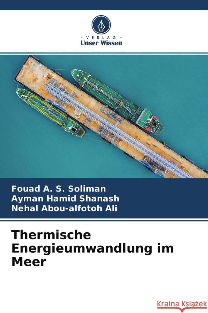 Thermische Energieumwandlung im Meer Soliman, Fouad A. S., Shanash, Ayman Hamid, Ali, Nehal Abou-alfotoh 9786204524177 Verlag Unser Wissen - książka