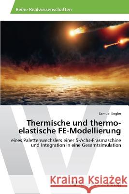 Thermische und thermo-elastische FE-Modellierung Engler Samuel 9783639728538 AV Akademikerverlag - książka