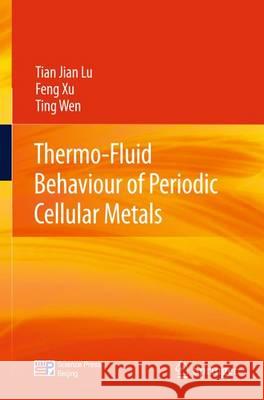 Thermo-Fluid Behaviour of Periodic Cellular Metals Tianjian Lu Feng Xu Ting Wen 9783642335235 Springer - książka