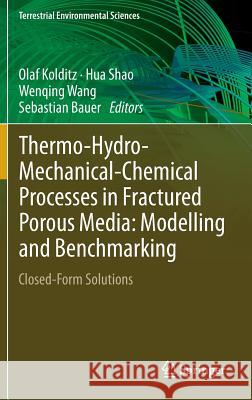 Thermo-Hydro-Mechanical-Chemical Processes in Fractured Porous Media: Modelling and Benchmarking: Closed-Form Solutions Kolditz, Olaf 9783319118932 Springer - książka