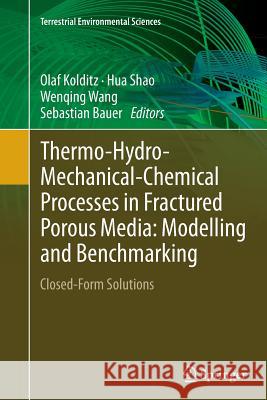 Thermo-Hydro-Mechanical-Chemical Processes in Fractured Porous Media: Modelling and Benchmarking: Closed-Form Solutions Kolditz, Olaf 9783319385600 Springer - książka