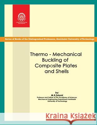 Thermo-mechanical Buckling of Composite Plates and Shells Eslami, Mohammad Reza 9789644633843 Amirkabir University Press - książka