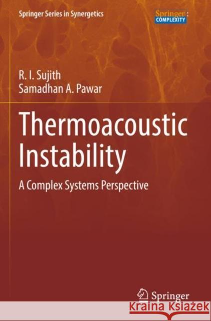Thermoacoustic Instability: A Complex Systems Perspective R. I. Sujith Samadhan A. Pawar 9783030811372 Springer - książka