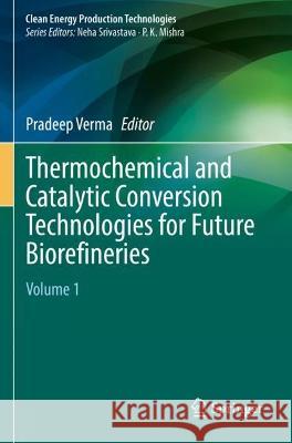 Thermochemical and Catalytic Conversion Technologies for Future Biorefineries  9789811943140 Springer Nature Singapore - książka