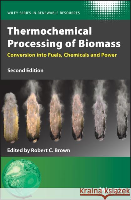 Thermochemical Processing of Biomass: Conversion Into Fuels, Chemicals and Power Robert C. Brown 9781119417576 Wiley - książka