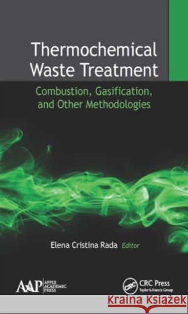 Thermochemical Waste Treatment: Combustion, Gasification, and Other Methodologies Elena Cristina Rada 9781771883085 Apple Academic Press - książka