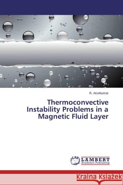 Thermoconvective Instability Problems in a Magnetic Fluid Layer Arunkumar, R. 9783659334399 LAP Lambert Academic Publishing - książka