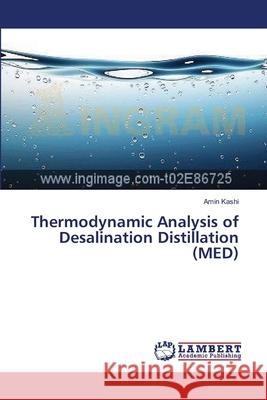 Thermodynamic Analysis of Desalination Distillation (MED) Kashi Amin 9783659553752 LAP Lambert Academic Publishing - książka