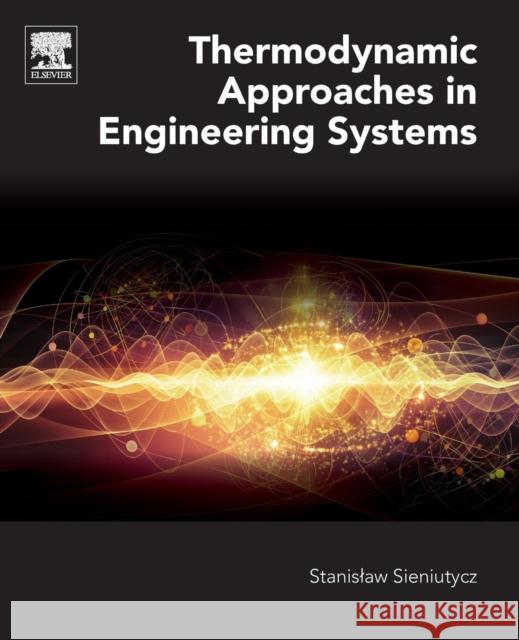 Thermodynamic Approaches in Engineering Systems Stanislaw Sieniutycz   9780128054628 Elsevier Science Publishing Co Inc - książka