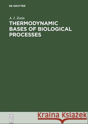 Thermodynamic Bases of Biological Processes Zotin, A. I. 9783110114010 Walter de Gruyter & Co - książka