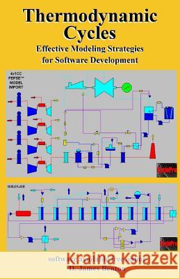 Thermodynamic Cycles: Effective Modeling Strategies for Software Development D. James Benton 9781070934372 Independently Published - książka