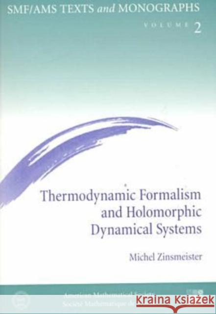 Thermodynamic Formalism and Holomorphic Dynamical Systems Michel Zinsmeister 9780821819487 AMERICAN MATHEMATICAL SOCIETY - książka