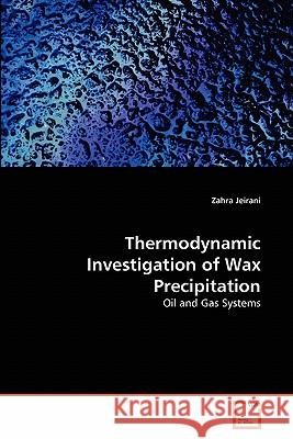 Thermodynamic Investigation of Wax Precipitation Zahra Jeirani 9783639302998 VDM Verlag - książka