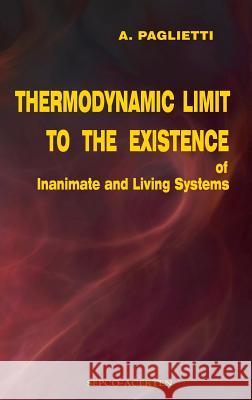 Thermodynamic Limit to the Existence of Inanimate and Living Systems A Paglietti   9788890943706 Acerten Srls - książka