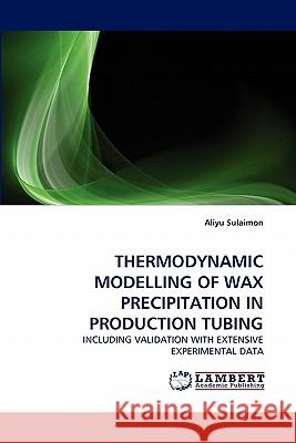 Thermodynamic Modelling of Wax Precipitation in Production Tubing Aliyu Sulaimon 9783844334197 LAP Lambert Academic Publishing - książka