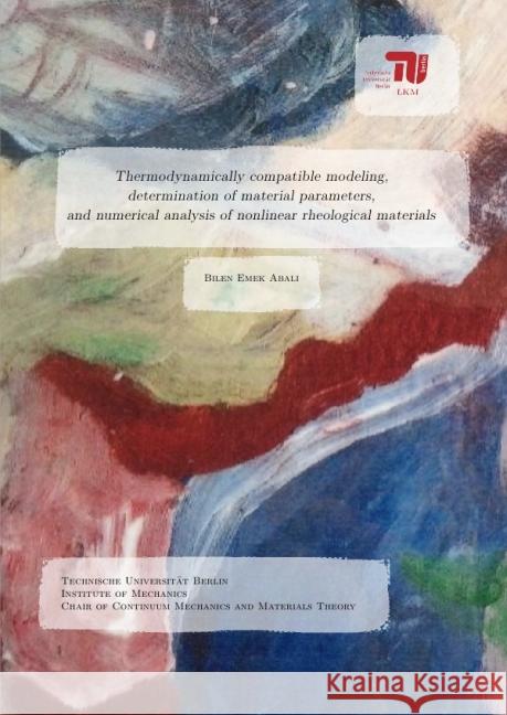 Thermodynamically compatible modeling, determination of material. parameters, and numerical analysis of nonliear rheological materials Abali, Bilen Emek 9783844299168 epubli - książka